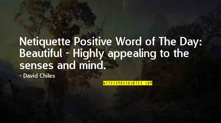Appealing Quotes By David Chiles: Netiquette Positive Word of The Day: Beautiful -