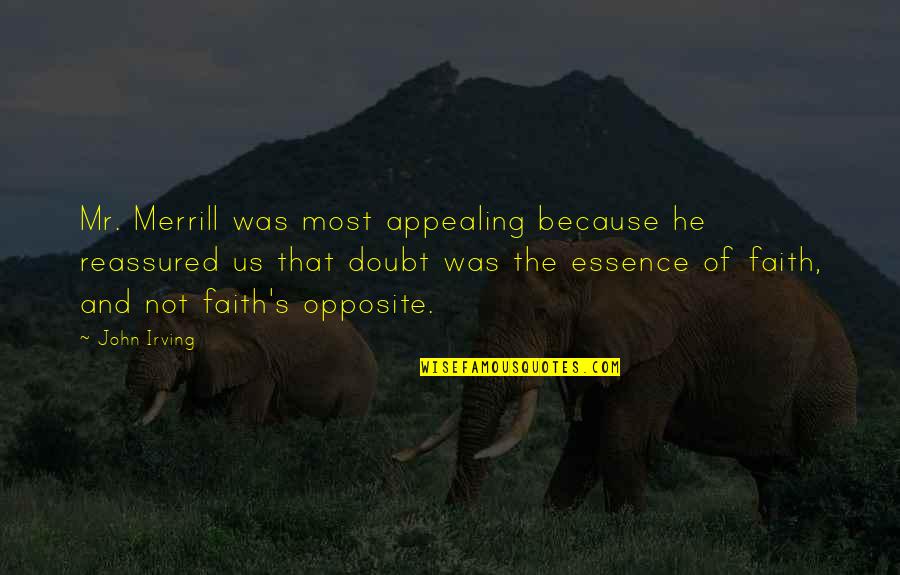 Appealing Quotes By John Irving: Mr. Merrill was most appealing because he reassured
