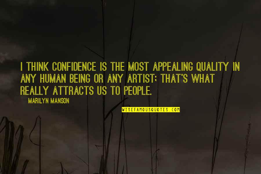 Appealing Quotes By Marilyn Manson: I think confidence is the most appealing quality