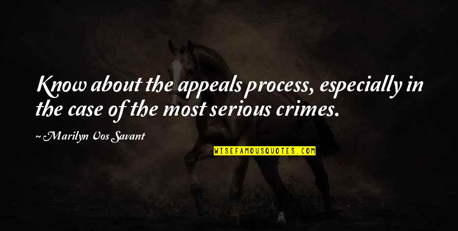 Appeals Process Quotes By Marilyn Vos Savant: Know about the appeals process, especially in the