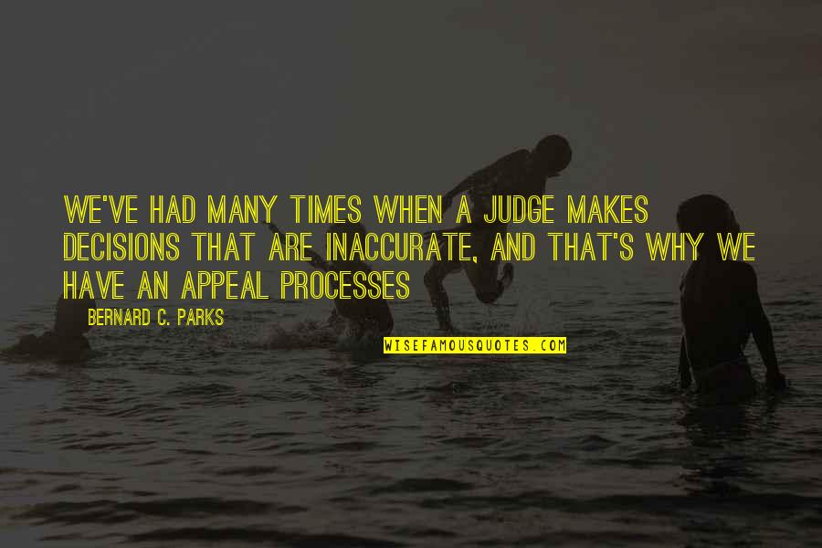Appeals Quotes By Bernard C. Parks: We've had many times when a judge makes