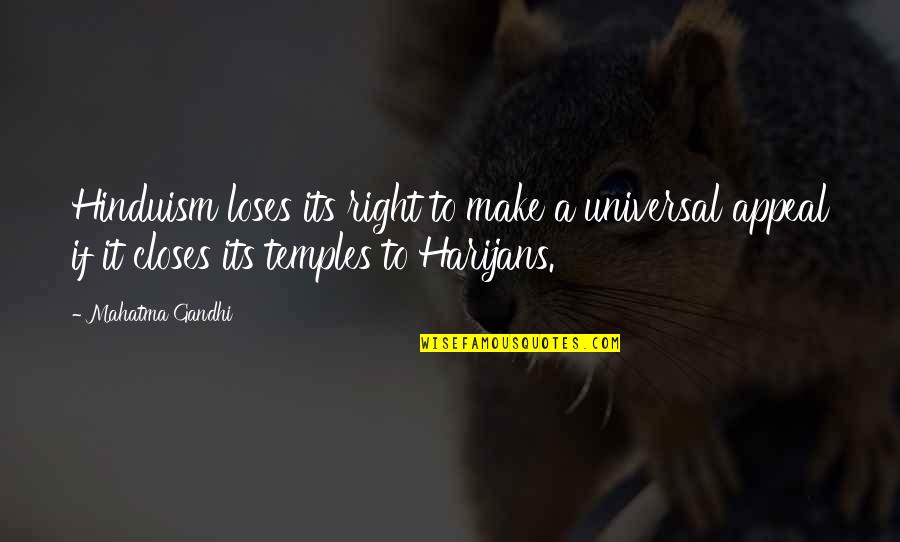 Appeals Quotes By Mahatma Gandhi: Hinduism loses its right to make a universal