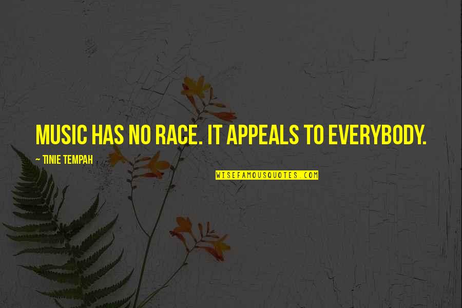 Appeals Quotes By Tinie Tempah: Music has no race. It appeals to everybody.