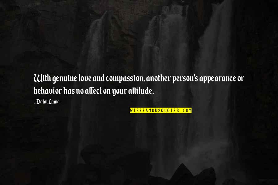 Appearance And Attitude Quotes By Dalai Lama: With genuine love and compassion, another person's appearance