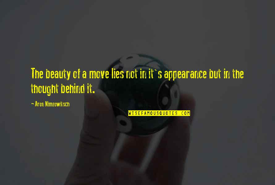 Appearance And Beauty Quotes By Aron Nimzowitsch: The beauty of a move lies not in