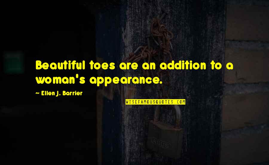 Appearance And Beauty Quotes By Ellen J. Barrier: Beautiful toes are an addition to a woman's
