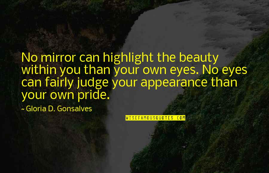 Appearance And Beauty Quotes By Gloria D. Gonsalves: No mirror can highlight the beauty within you