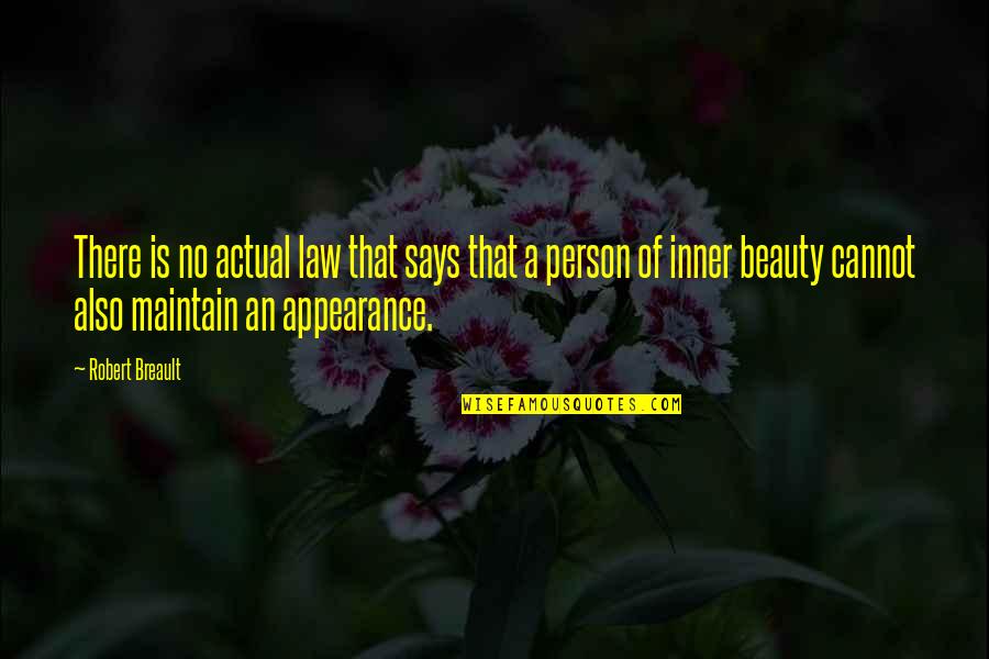 Appearance And Beauty Quotes By Robert Breault: There is no actual law that says that