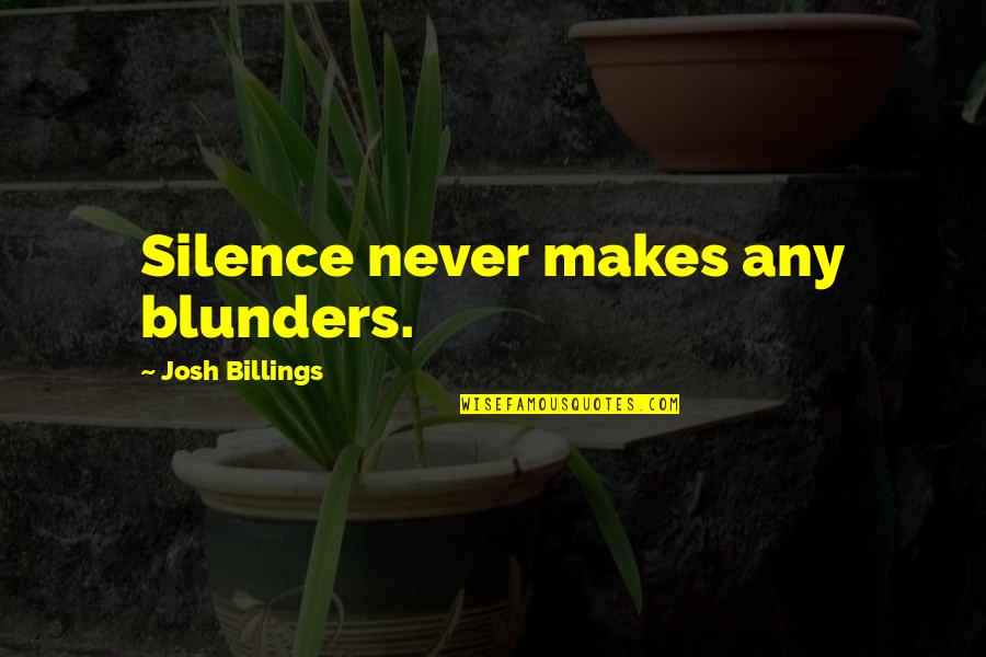 Appearance And Personality Quotes By Josh Billings: Silence never makes any blunders.