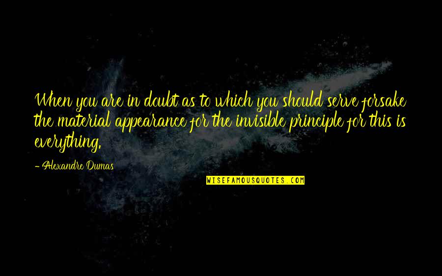 Appearance Is Everything Quotes By Alexandre Dumas: When you are in doubt as to which