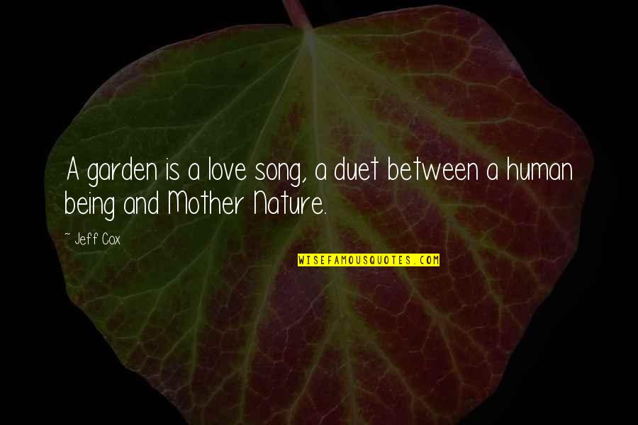 Appearance Of Jesus Quotes By Jeff Cox: A garden is a love song, a duet