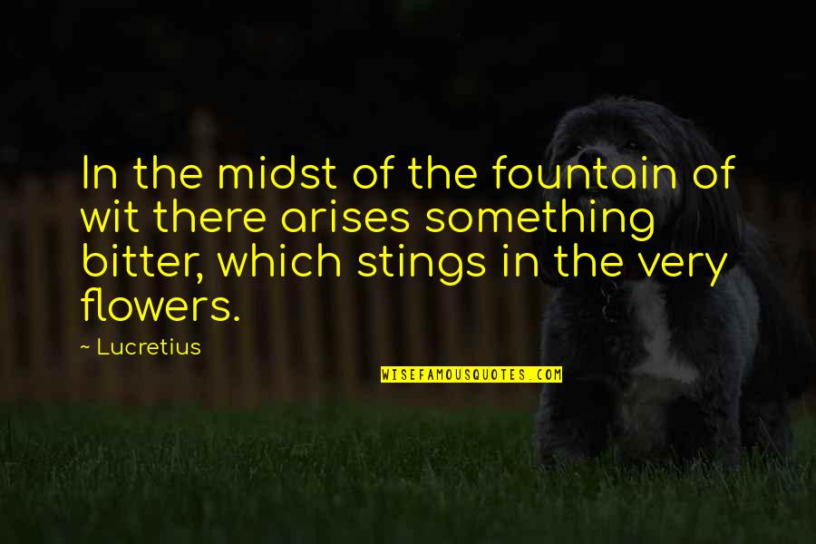 Appearance Proverbs Quotes By Lucretius: In the midst of the fountain of wit