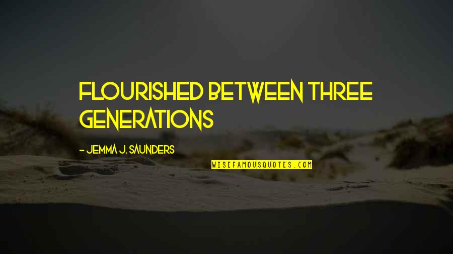 Appearance Spiritual Quotes By Jemma J. Saunders: flourished between three generations