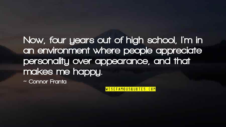 Appearance Vs Personality Quotes By Connor Franta: Now, four years out of high school, I'm