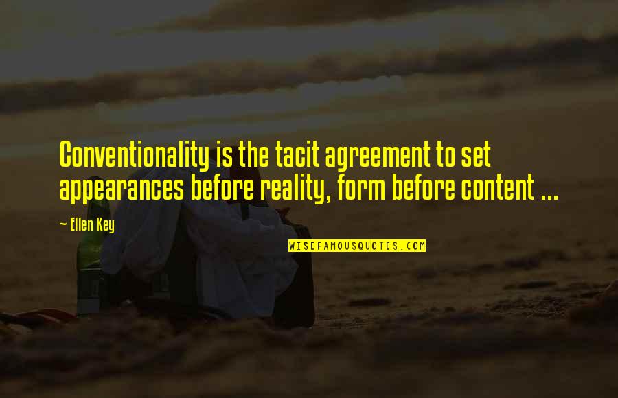 Appearances And Reality Quotes By Ellen Key: Conventionality is the tacit agreement to set appearances