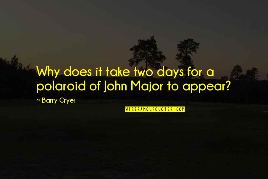 Appear'd Quotes By Barry Cryer: Why does it take two days for a