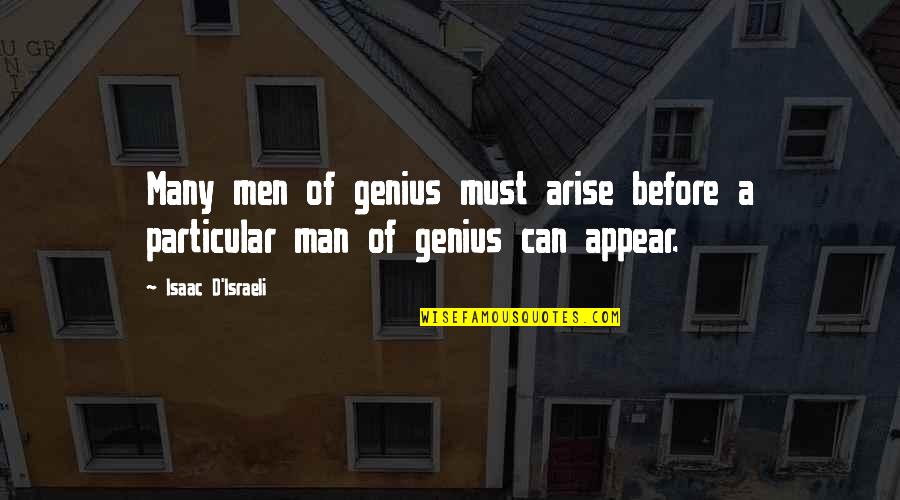 Appear'd Quotes By Isaac D'Israeli: Many men of genius must arise before a