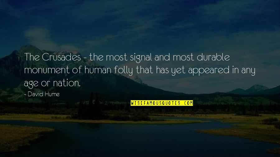 Appeared Quotes By David Hume: The Crusades - the most signal and most