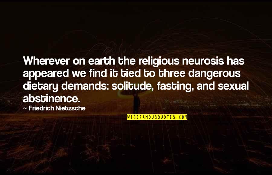 Appeared Quotes By Friedrich Nietzsche: Wherever on earth the religious neurosis has appeared