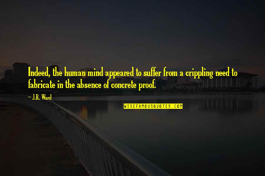 Appeared Quotes By J.R. Ward: Indeed, the human mind appeared to suffer from