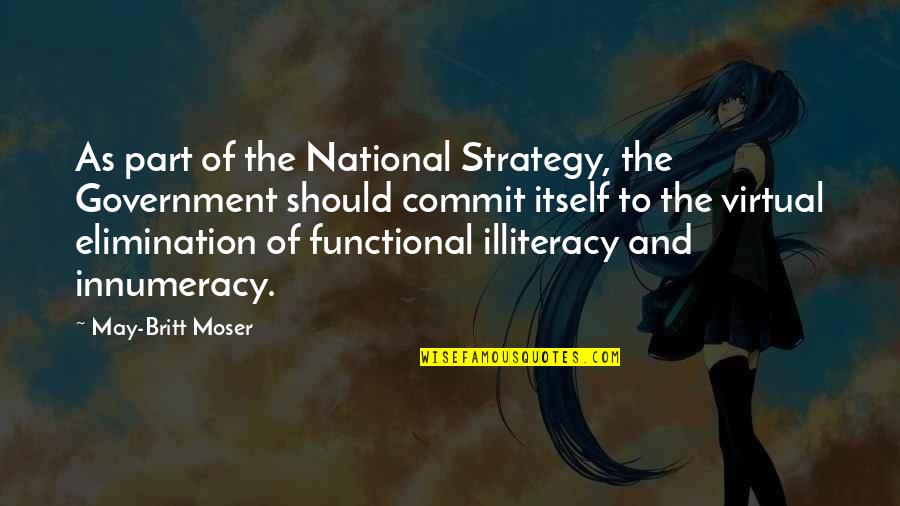 Appearences Quotes By May-Britt Moser: As part of the National Strategy, the Government