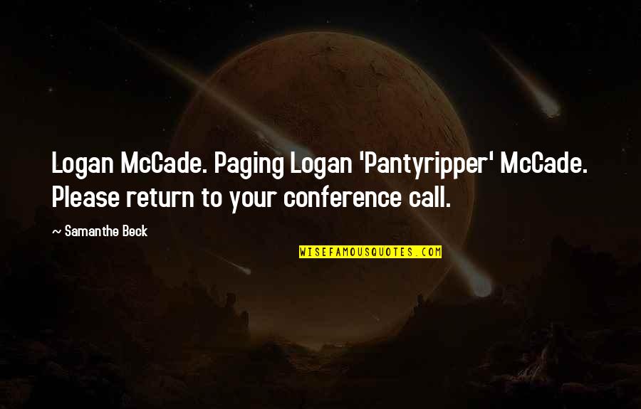 Appearences Quotes By Samanthe Beck: Logan McCade. Paging Logan 'Pantyripper' McCade. Please return