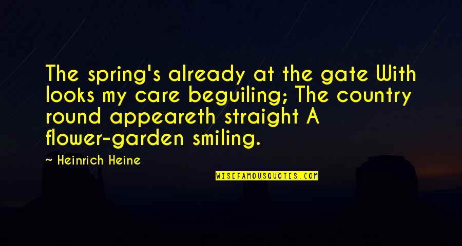 Appeareth Quotes By Heinrich Heine: The spring's already at the gate With looks