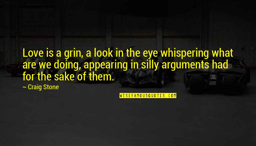 Appearing Quotes By Craig Stone: Love is a grin, a look in the
