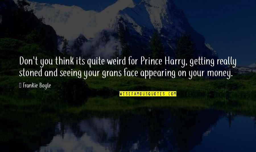 Appearing Quotes By Frankie Boyle: Don't you think its quite weird for Prince