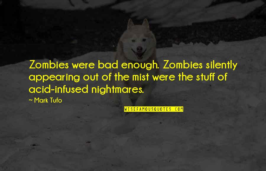 Appearing Quotes By Mark Tufo: Zombies were bad enough. Zombies silently appearing out