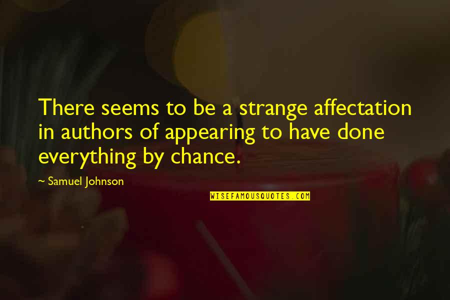 Appearing Quotes By Samuel Johnson: There seems to be a strange affectation in
