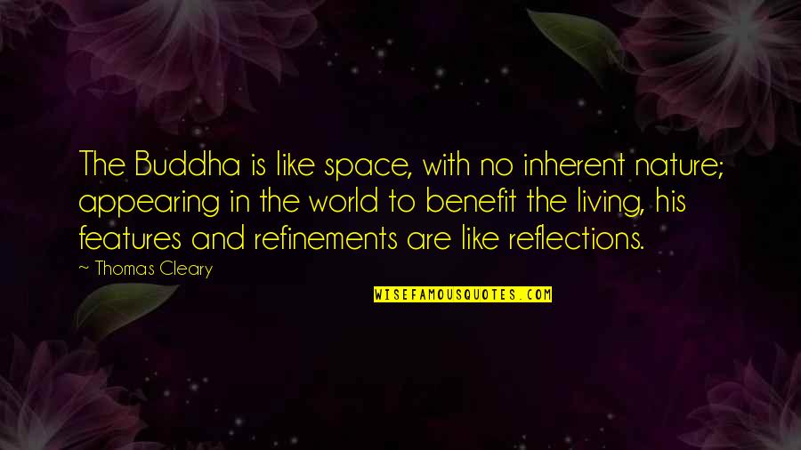 Appearing Quotes By Thomas Cleary: The Buddha is like space, with no inherent