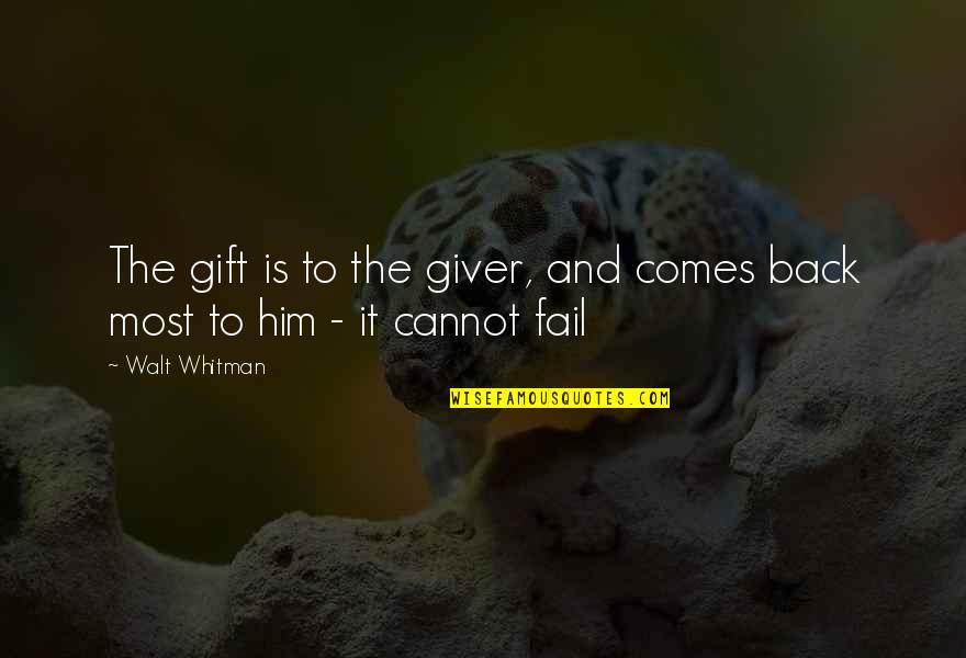Appearing Strong Quotes By Walt Whitman: The gift is to the giver, and comes
