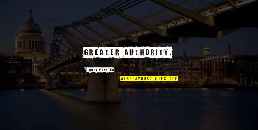 Appeasement Historian Quotes By Rani Manicka: greater authority.