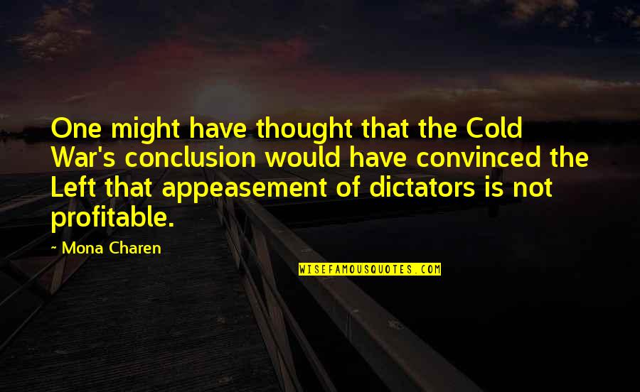 Appeasement Quotes By Mona Charen: One might have thought that the Cold War's