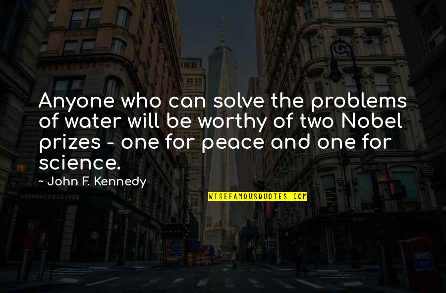 Appeases Define Quotes By John F. Kennedy: Anyone who can solve the problems of water