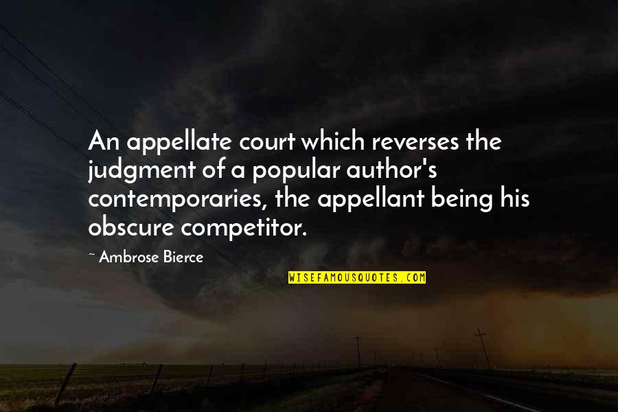 Appellate Quotes By Ambrose Bierce: An appellate court which reverses the judgment of Appellate Quotes By Ambrose Bierce: An appellate court which reverses the judgment of