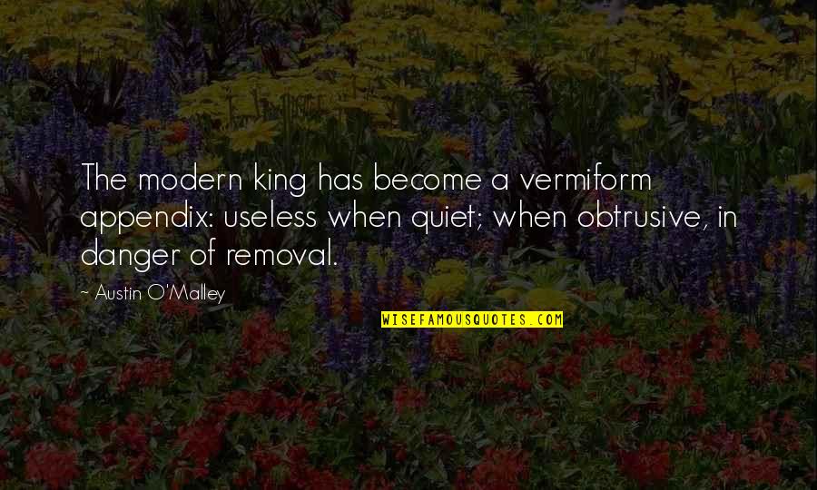 Appendix With Quotes By Austin O'Malley: The modern king has become a vermiform appendix: