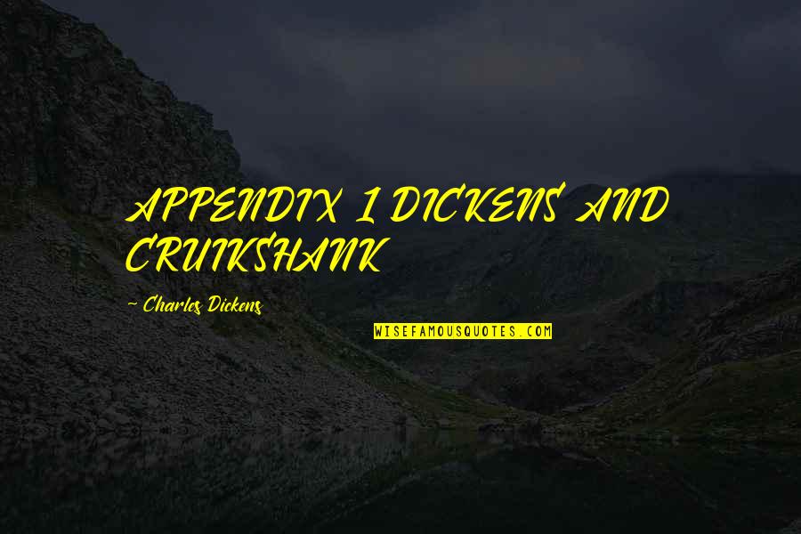 Appendix With Quotes By Charles Dickens: APPENDIX 1 DICKENS AND CRUIKSHANK
