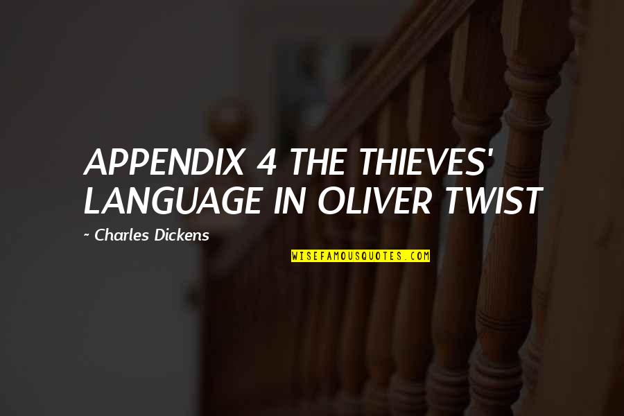 Appendix With Quotes By Charles Dickens: APPENDIX 4 THE THIEVES' LANGUAGE IN OLIVER TWIST