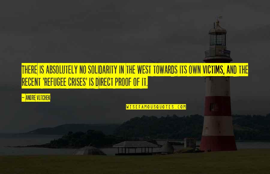 Appermans Tandarts Quotes By Andre Vltchek: There is absolutely no solidarity in the West