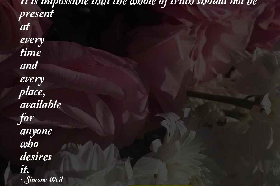 Appesanti Quotes By Simone Weil: It is impossible that the whole of truth