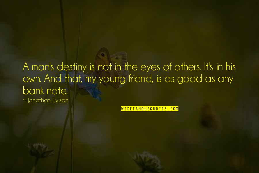 Appetising Quotes By Jonathan Evison: A man's destiny is not in the eyes