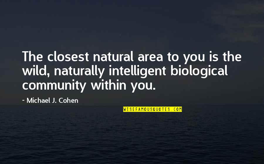 Appetit Quotes By Michael J. Cohen: The closest natural area to you is the