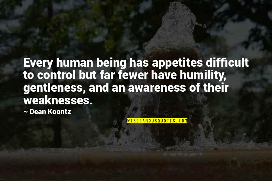 Appetites Quotes By Dean Koontz: Every human being has appetites difficult to control