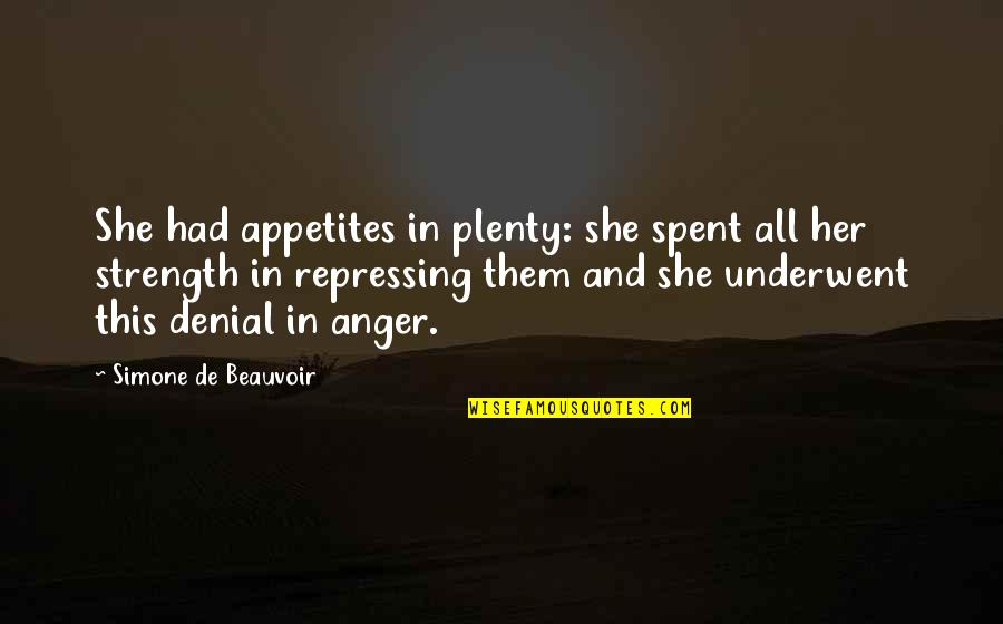 Appetites Quotes By Simone De Beauvoir: She had appetites in plenty: she spent all