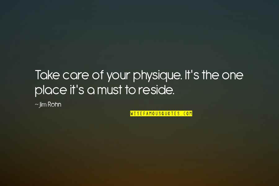 Appetitive Faculty Quotes By Jim Rohn: Take care of your physique. It's the one
