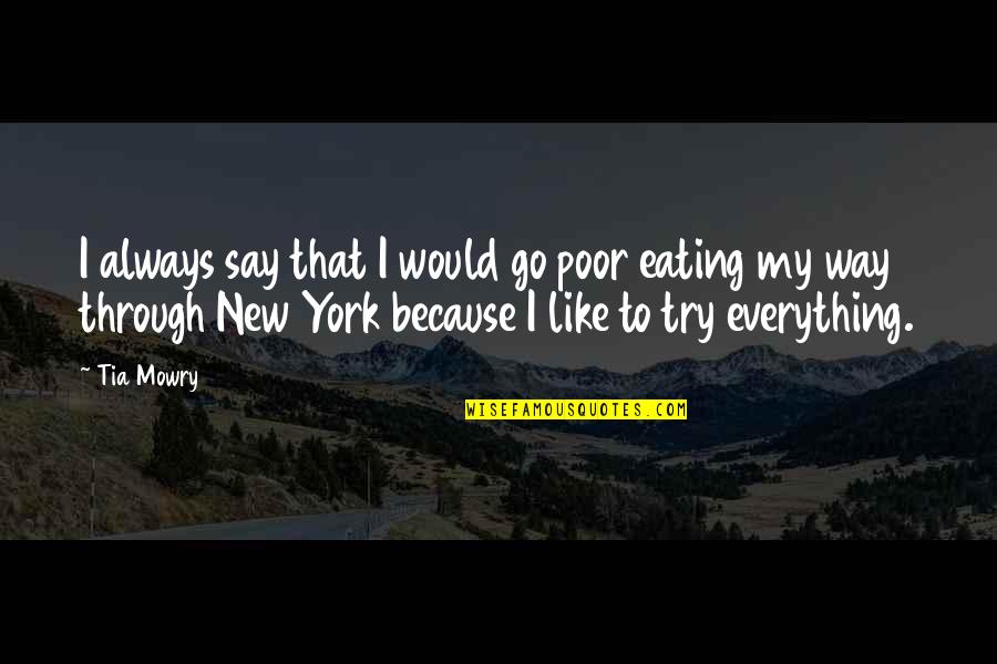 Appetito Sausage Quotes By Tia Mowry: I always say that I would go poor
