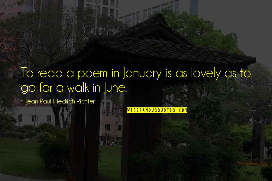 Appetito24 Quotes By Jean Paul Friedrich Richter: To read a poem in January is as