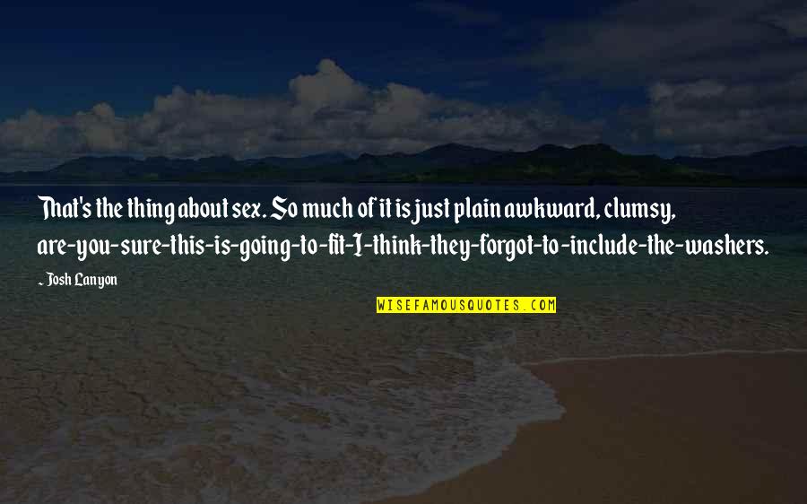 Appetito24 Quotes By Josh Lanyon: That's the thing about sex. So much of